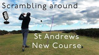 Scrambling around the Front 9 on the New Course St Andrews. With Commentary.