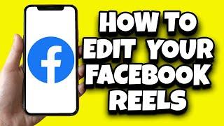 How To Edit Your Facebook Reels After Posting Latest