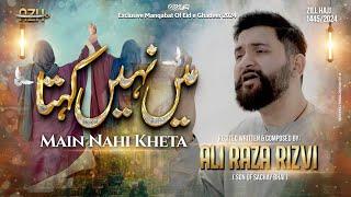 Main Nahi Kehta  Ali Raza Rizvi  Eid-e-Ghadeer 1445 AH  2024