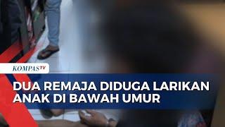 Dua Remaja Ditangkap Polisi Karena Diduga Bawa Kabur dan Cabuli Anak di Bawah Umur