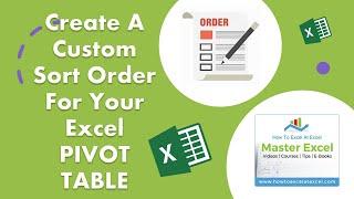 Create A Custom Sort Order For Your Excel PIVOT TABLE