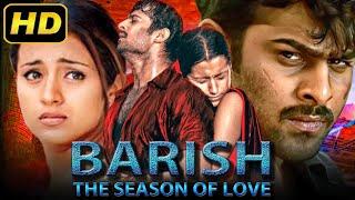 Barish The Season Of Love - Prabhas Romantic Hindi Dubbed Movie  Trisha Krishnan Gopichand