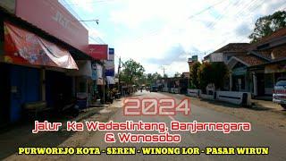 Jalur  dari kota Purworejo - Seren - Winong lor - Wirun  jalur ke Waduk Wadaslintang