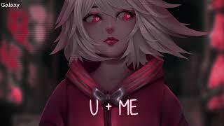 「Nightcore」→ U + ME lyrics. KILLBOY