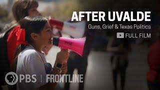 After Uvalde Guns Grief & Texas Politics full documentary  FRONTLINE