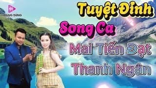 Mai Tiến Đạt - Thanh Ngân - Liên Khúc Rumba Vượt Thời Gian Hay Nhất Mọi Thời Đại - Song Ca Mới Nhất