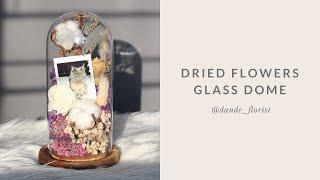 Dried Flowers Glass Dome  Kubah Kaca Bunga Kering  Trend DIY 2021  Dande Florist