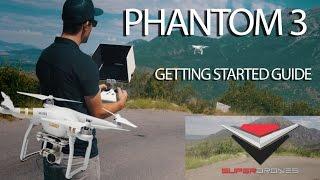Phantom 3 Tutorial - Getting Started - Setup Tips & Tricks by SuperDrones
