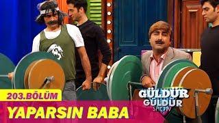 Güldür Güldür Show 203.Bölüm - Yaparsın Baba