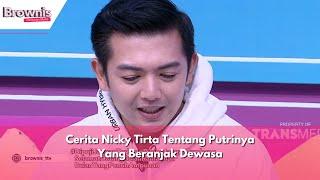 Cerita Nicky Tirta Tentang Putrinya Yang Beranjak Dewasa  BROWNIS 120324 P3