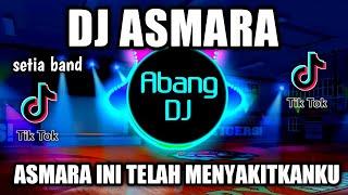 DJ ASMARA REMIX VIRAL TIKTOK TERBARU 2022 ASMARA INI TELAH MENYAKITKANKU