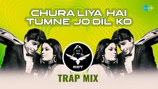 Chura Liya Hai Tumne Jo Dil Ko - Trap  SRT MIX  Romantic Hindi Mix  Hindi Remix
