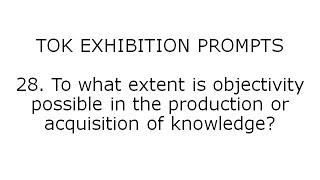 To What Extent Is Objectivity Possible In The Production Or Acquisition Of Knowledge?