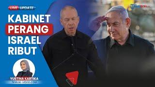 Gagal Tumpas Hamas Kabinet Perang Israel Ribut Sendiri Konflik Netanyahu dan Gallant Kian Nyata