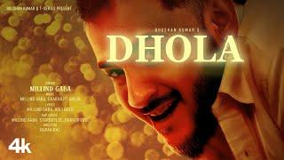 DHOLA Official Music Video Millind Gaba  Asli Gold Star Boy Loc Dhrruv Yogi  Bhushan Kumar