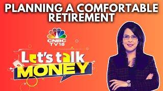 Lets Talk Money  All About Planning A Comfortable Retirement  Personal Finance  N18V  CNBC TV18