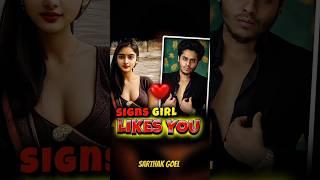 Signs Girl Likes You   Go For It   Sarthak Goel