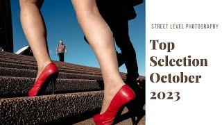 STREET PHOTOGRAPHY TOP SELECTION - OCTOBER 2023 -