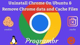 Uninstall Google Chrome on Ubuntu  Linux Remove Chrome Data and Cache Files