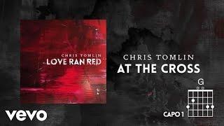 Chris Tomlin - At The Cross Love Ran Red Lyrics & Chords