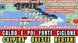 METEO ITALIA ALLARME PER FORTE CICLONE COLPIRA QUESTE REGIONI DOPO IL CALDO TEMPORALI E GRANDINE