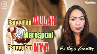 Panggilan ALLAH dan Meresponi Panggilan NYA Ps  Deasy Kumontoy