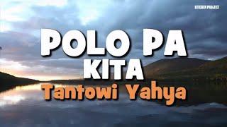 LAGU MANADO  POLO PA KITA Voc.  Tantowi Yahya Lyric