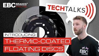 NEW Thermic-Coated Floating Discs  Tech Talks – EBC Brakes TrackRacing Range