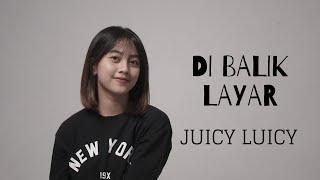 DI BALIK LAYAR - JUICY LUICY  COVER BY MICHELA THEA