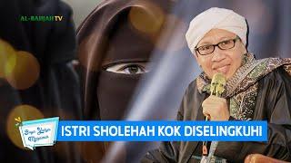 Istri Sholehah Kok Diselingkuhi  Buya Yahya Menjawab