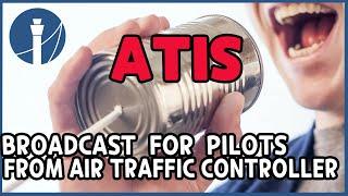 ATIS - Broadcast for pilots from air traffic controller ATC for you
