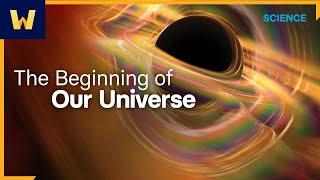 The Beginning of Our Universe  The Big Bang and the Theory of Everything