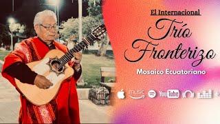 Trío Fronterizo - Mosaico Ecuatoriano