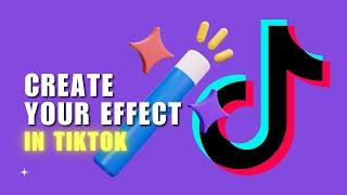 Have Your Own TikTok Effect How to Create Your Effect in TikTok?