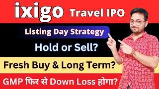 Ixigo IPO Listing Day Strategy  Ixigo IPO Hold or Sell?  Ixigo IPO GMP #SMT