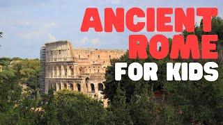 Ancient Rome for Kids  Learn all about the History of the Roman Empire for Kids