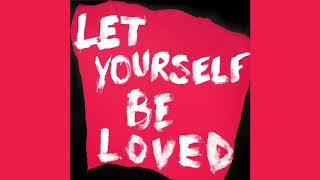 LET YOURSELF BE LOVED - Official Audio