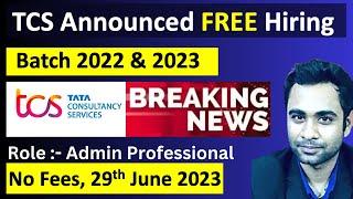 TCS Announced Free Hiring  Batch 2022 & 2023  No Fees  last date 29th June 2023