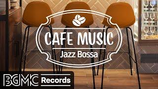 Relaxing Cafe Music - Jazz & Bossa Nova Music for Coffee Shop Ambience