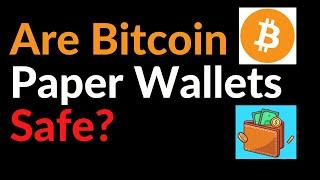 Are Bitcoin Paper Wallets Safe?