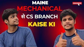 How I changed my Branch From Mechanical to Computer Science  How to change the branch in B.TECH