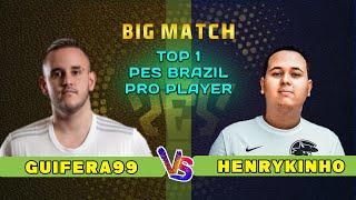 PES 2021  BIG MATCH TOP 1 PES BRAZIL PRO PLAYER  GUIFERA VS HENRYKINHO