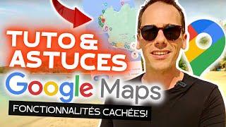 GOOGLE MAPS   COMMENT L’UTILISER AU MAXIMUM Y COMPRIS EN VOYAGE