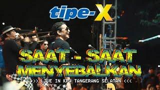 TIPE-X - SAAT-SAAT MENYEBALKAN LIVE IN KPU TANGERANG SELATAN