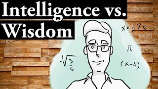 Intelligence & Wisdom What is the Difference Between These Two Superpowers?