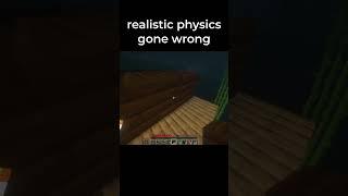 realistic physics gone wrong
