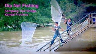 Dip Net Fishing at Kampong Toul Bridge - Kandal Province Cambodia