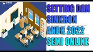 SETTING DAN SINKRON SERVER ANBK 2022 SEMI ONLINE