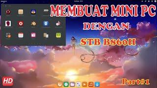 Membuat Mini PC Dari STB B860H #Part 1