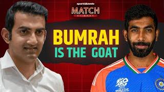 Gautam Gambhir on Jasprit Bumrah The GOAT...  IND VS PAK T20 World Cup